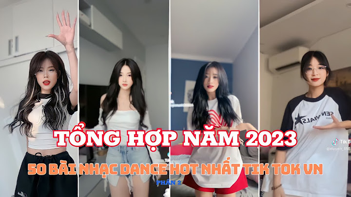 Top 50 bài hát tik tok hay nhất