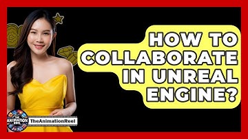 How To Collaborate In Unreal Engine? - The Animation Reel