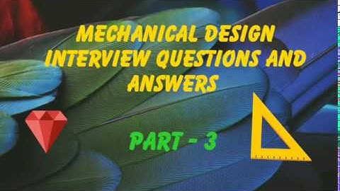 mechanical design interview questions and answers