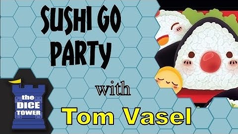Sushi Go Party Review - with Tom Vasel