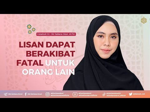 LISAN DAPAT BERAKIBAT FATAL UNTUK ORANG LAIN | Dr. Oki Setiana Dewi, M. Pd