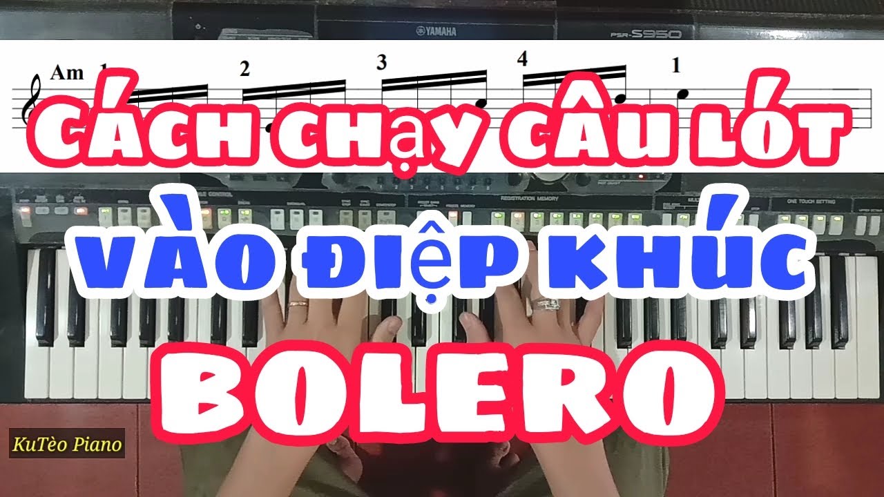 Cách CHẠY CÂU LÓT VÀO ĐIỆP KHÚC BOLERO trên organ | Ku Tèo Piano.