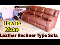 How To Make Leather Recliner Sofa, 2023 Leather Sofa Making, Simple Trips  And Tricks Making video,