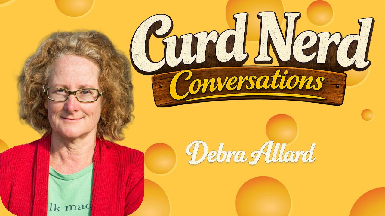 Curd Nerd Conversations Ep3 Debra Allard