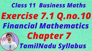 Class 11 Business Maths Financial Mathematics Exercise 7.1 Q.no.10 Chapter 7 Types of annuities