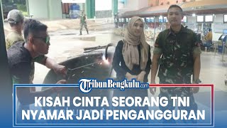 Kisah Cinta Seorang TNI Nyamar Jadi Pengangguran Demi Dapatkan Sang Wanita Idaman