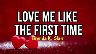 Brenda K. Starr – Love Me Like The First Time (Lyrics)