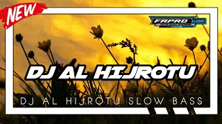 Download lagu DJ AL HIJROTU SLOW BASS| ENAK DIDENGAR YANG KALIAN CARIΒ² |FR PRO audio!!!