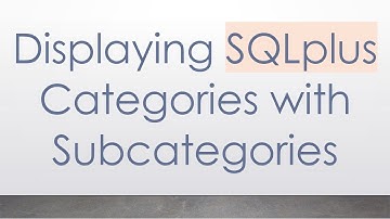Displaying SQLplus Categories with Subcategories
