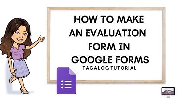 HOW TO MAKE AN EVALUATION FORM IN GOOGLE FORMS