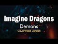 Imagine Dragons Demons Hard Rock Heavy Metal Cover