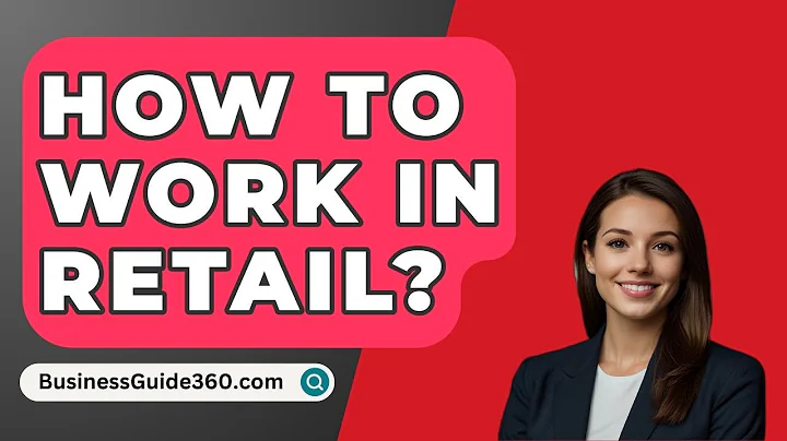 How To Work In Retail? - BusinessGuide360.com