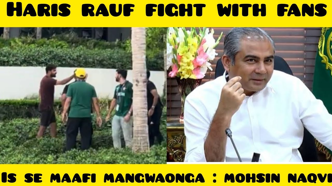 haris rauf fight with fans, mohsin naqvi takes strict action 