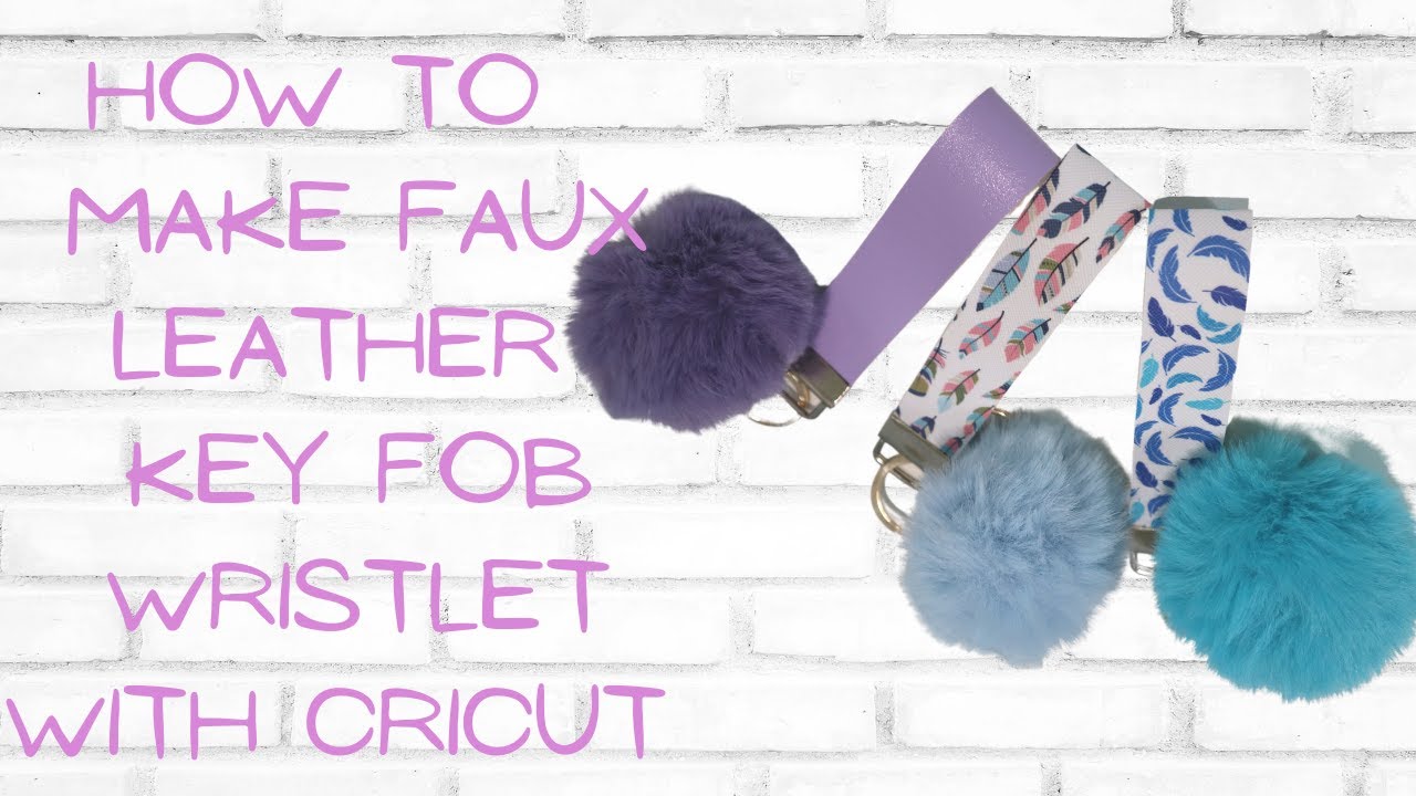 How to make a Faux Leather Key Fob Wristlet using Cricut!! YouTube
