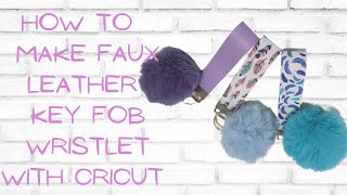 How to make a Faux Leather Key Fob Wristlet using Cricut!!