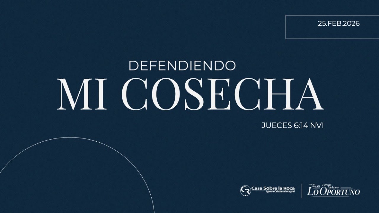 Prédica cristiana | Defendiendo mi cosecha | Dir. Min. José F. Tobar | 25 de febrero de 2026