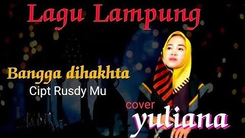 bangga dihakhta II cipta Rusdy Mu II Cover Yuliana II lagu Lampung populer