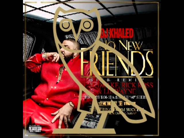 Dj Khaled - No New Friends Feat. Drake, Lil Wayne, Rick Ross, Future