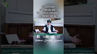 EFLATUNA SORMUŞLAR ; YILLARCA OKUDUN NE ÖĞRENDİN ? &amp; ŞEYH MEHMET PEHLİVANLI HZ