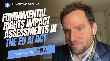 Understanding Fundamental Rights Impact Assessments in the EU AI Act | Lunchtime BABLing 27