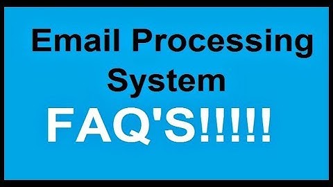 Email Processing System 2018 |FAQS| What You Need To Know