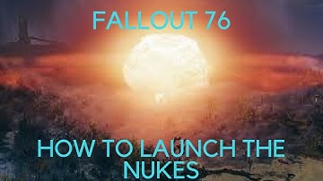 HOW TO LAUNCH THE NUKES GUIDE fallout 76