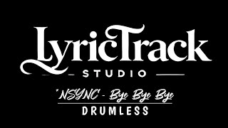 *NSYNC - Bye Bye Bye Drumless (Lyrics)