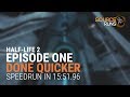 Half-Life 2: Episode One - Done Quicker - 15:51.96 - WR