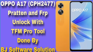 OPPO A17 (CPH2477) Pratten and Frp Unlock With TFM Pro Tool Done By BJ Software Solution