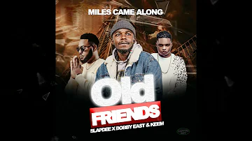 Miles Came Along Ft Slapdee & Bobby East  - Old Friends