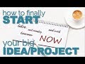 How to finally start your big ideaproject preview of ep108