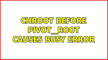 Unix & Linux: chroot before pivot_root causes busy error