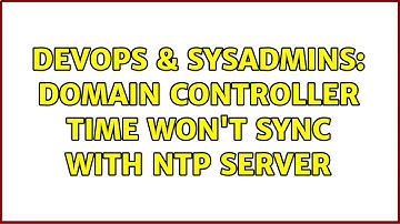 DevOps & SysAdmins: Domain Controller time won