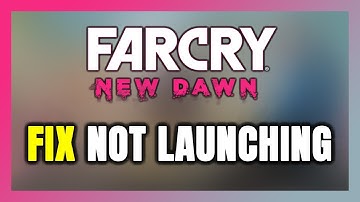How to FIX Far Cry New Dawn Not Launching/Not Starting