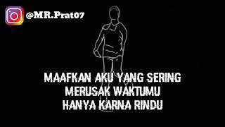 story wa maafkan aku yang sering merusak waktumu hanya  karna rindu