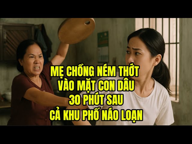Outline Video Mẹ Chồng Ném Thớt Vào Mặt Con Dâu,30 Phút Sau Cả Khu Phố Náo Loạn
