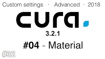 Cura advanced settings 2018 - #04 Material