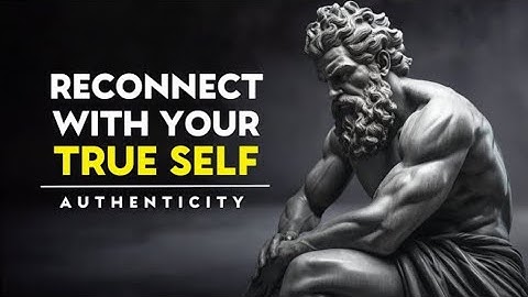 How To Live AUTHENTICALLY And Embrace Your TRUE SELF | Stoicism
