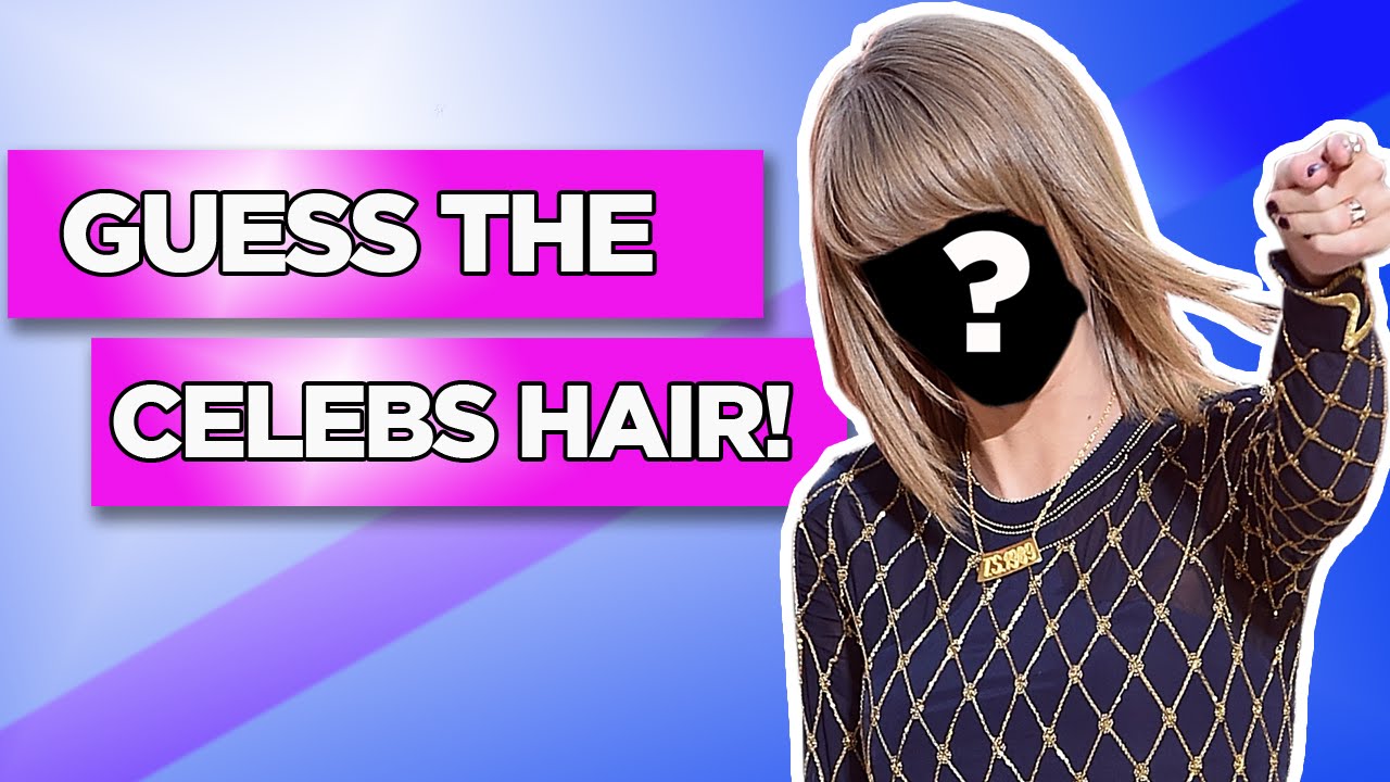 Guess The Celebs Hair! YouTube