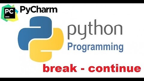 9. Ders Python break - continue Kullanımı | Pycharm
