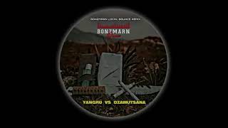 Yangru Vs Dzamutsanabonzmarn Local Bounce Remix2025