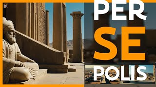 Persepolis: Unlocking the Secrets of a Forgotten Empire