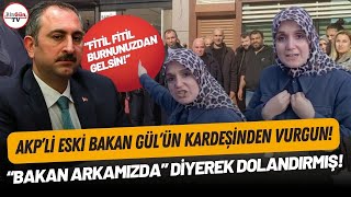 Eski Bakan Abdulhamit Gül’ün kardeşinden büyük vurgun! “BAKAN ARKAMIZDA, ŞİRKET ONUN HİMAYESİNDE…”