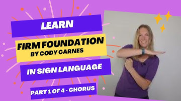 Learn Firm Foundation by Cody Carnes in Sign Language (Part 1 of 4 in Step by Step tutorial)(Chorus)