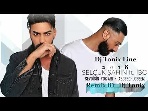 Dj Tonix vs Selcuk Sahin feat  Ibo   Sevdigin Yok Artik 2018 RNB Mix