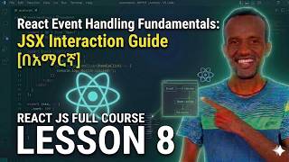 React Event Handling Fundamentals: JSX Interaction Guide [በአማርኛ] | Lesson 8