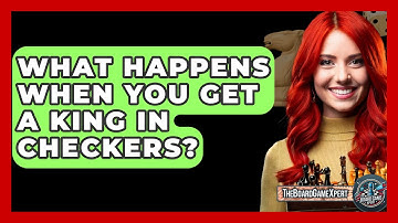 What Happens When You Get A King In Checkers? - The Board Game Xpert
