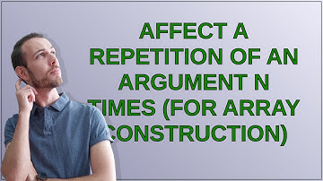 Codereview: Affect a repetition of an argument N times (for array construction)