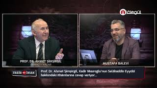 Prof. Dr. Ahmet Şimşirgil, Kadir Mısıroğlunun Selâhaddîn Eyyûbî Hakkındaki İthamlarını Cevaplıyor