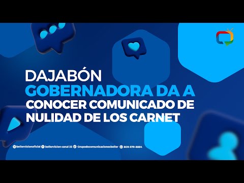 GOBERNADORA DA A CONOCER COMUNICADO DE NULIDAD DE LOS CARNETS